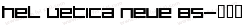 HEL VETICA NEUE 85字体转换